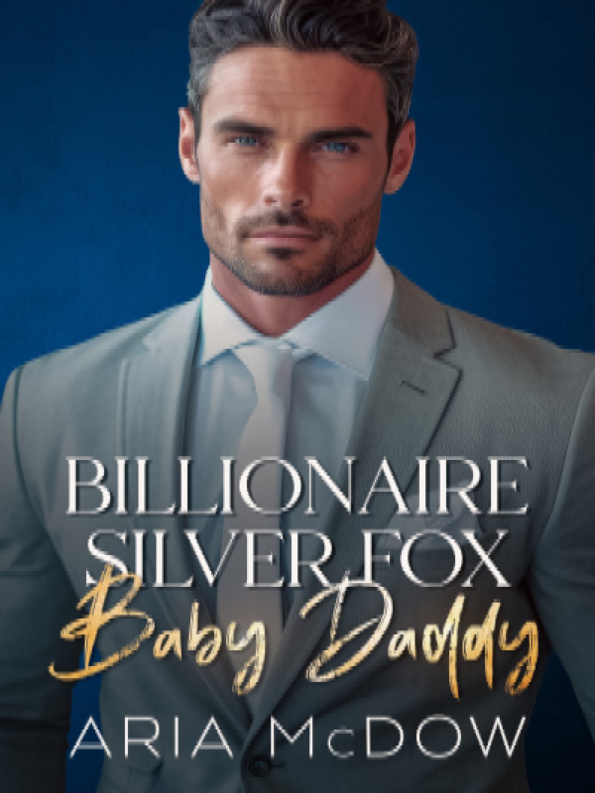 Billionaire Silver Fox Baby Daddy by Aria McDow