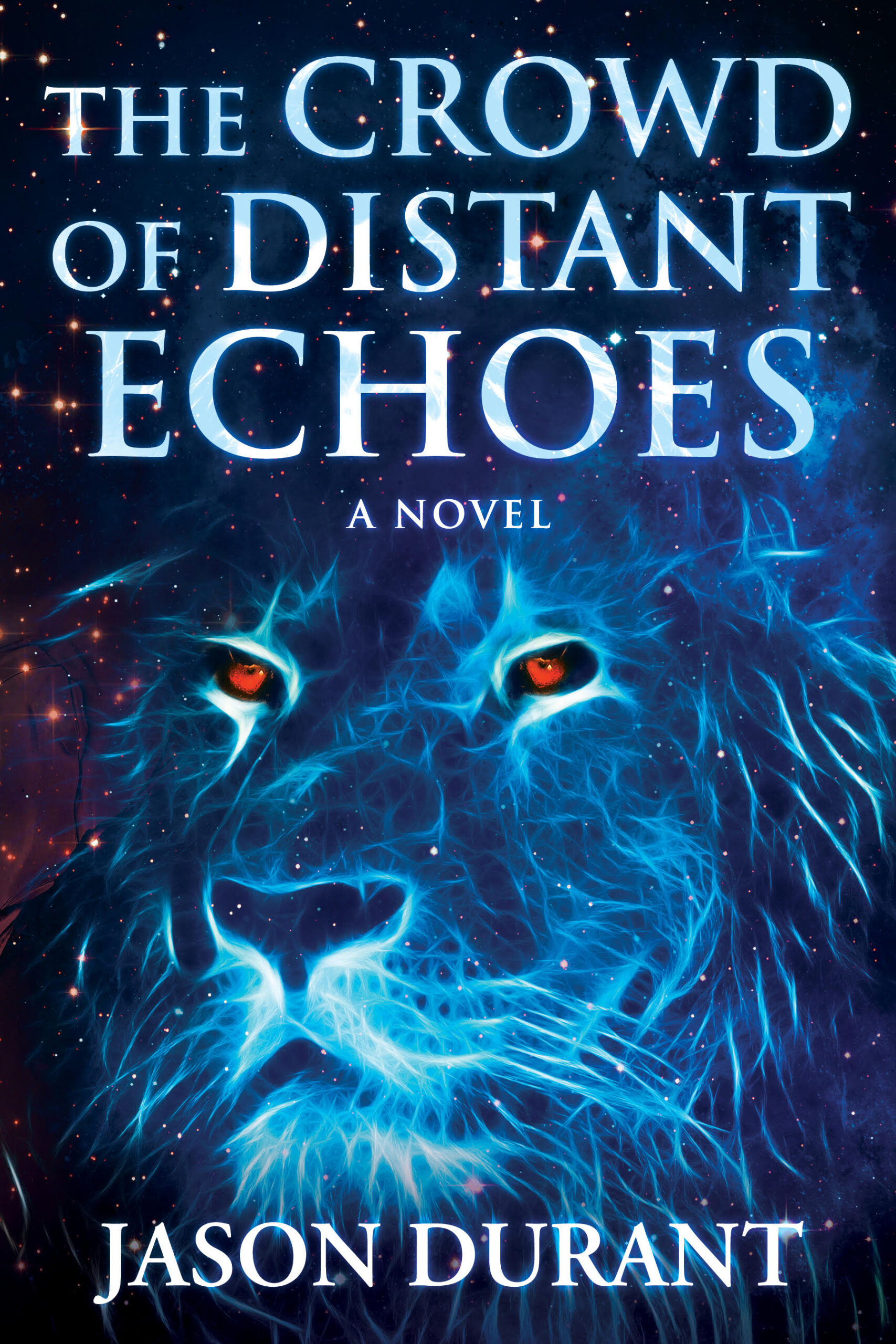 FREE: The Crowd of Distant Echoes: A Novel by Jason Durant