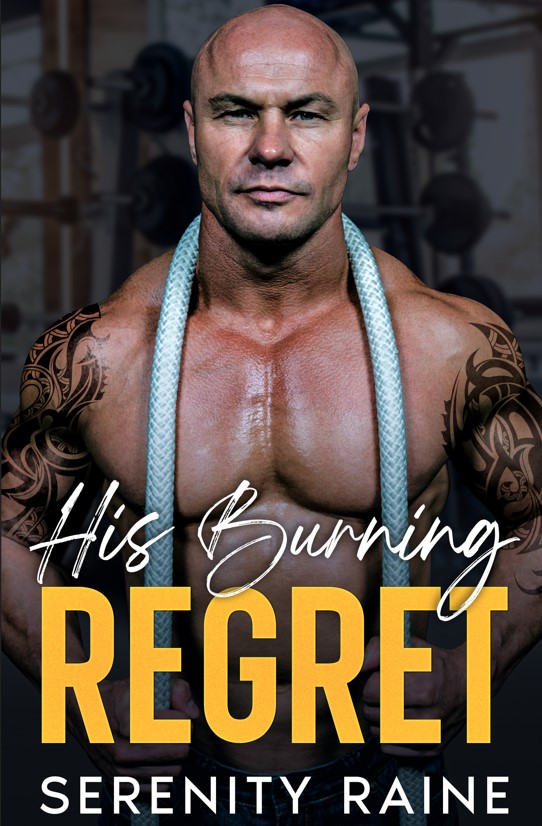 FREE: His Burning Regret: A Steamy Curvy Girl Romance by Serenity Raine