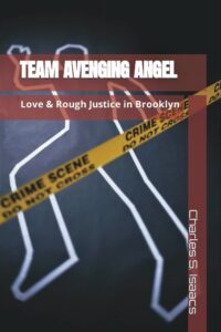 FREE: TEAM AVENGING ANGEL:  Love & Rough Justice in Brooklyn by Charles S. Isaacs